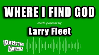 Larry Fleet  Where I Find God Karaoke Version [upl. by Seravaj567]