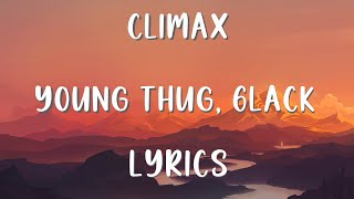 Young Thug  Climax ft 6LACK Lyrics [upl. by Charla660]