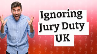 What happens if you ignore jury duty UK [upl. by Citron]