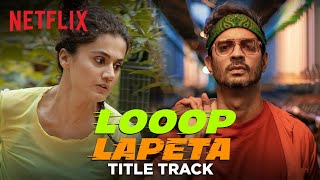 Looop Lapeta Title Track  Music Video  Taapsee Pannu Tahir Raj Bhasin  Netflix India [upl. by Atinaw]