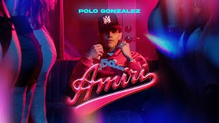 Amiri  Polo Gonzalez Video Oficial [upl. by Notnelc]