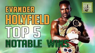 Evander Holyfield  Top 5 Notable Wins [upl. by Bale]