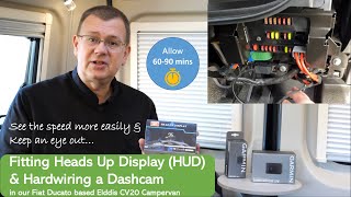 Fitting a Heads Up Display HUD and Hardwiring a Dash Cam in Ducato based campervan [upl. by Lemuelah]