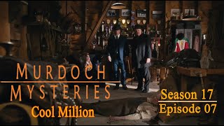 Murdoch Mysteries  Season 17 Episode 7  Cool Million [upl. by Aneekas]