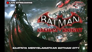 Saatnya Kita Menyelamatkan Gotham City  Batman Arkham Knight [upl. by Etteniotnna]