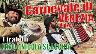 CARNEVALE DI VENEZIA valzer i fratelli ENZO e NICOLA SCACCHIA elaborazione virtuosa con organetto [upl. by Dier471]