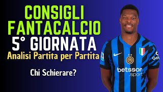 CONSIGLI FANTACALCIO 5° GIORNATA 202425  Chi schierare Analisi Partita per Partita [upl. by Naek819]