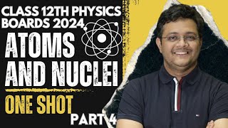 Atom and Nuclei Class 12 Physics One Shot Boards 2024 Part 4  Class 12 Physics One Shot Board Exam [upl. by Etnad584]