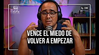 Ep 190 Vence el miedo a volver a empezar [upl. by Anitsirhk]