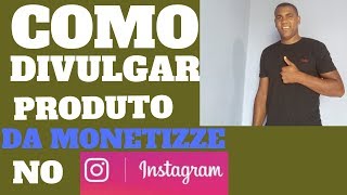 3 Como Divulgar Produtos da Monetizze no Instagram Youtube [upl. by Teresita274]