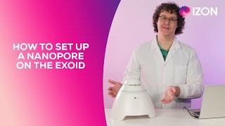 How to set up a Nanopore on the Exoid  Izon Science [upl. by Artnoed]