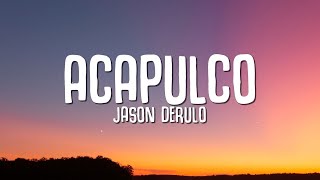 Jason Derulo  Acapulco Lyrics [upl. by Eyanaj878]