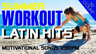 2022 Latin Summer Hits  Workout Session for Fitness amp Workout 128 Bpm 32 Count  FITNESS MUSIC 2022 [upl. by Enitnemelc]