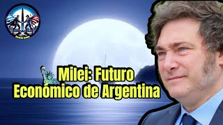 🗽Milei Futuro Económico de Argentina Inflación Reservas y Reformas Estructurales [upl. by Gisela476]