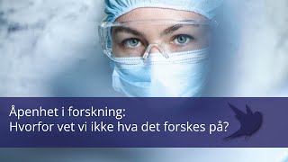 Åpenhet i forskning Hvorfor vet vi ikke hva det forskes på [upl. by Elumas449]