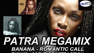 PATRA MEGAMIX  BANANA  ROMANTIC CALL  THINKS  SCENT OF ATTRACTION [upl. by Keever850]