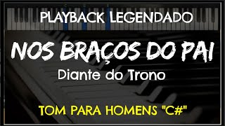 🎤 Nos Braços do Pai PLAYBACK LEGENDADO no Piano – TOM MASCULINO “C” Diante do Trono [upl. by Ahsinac]