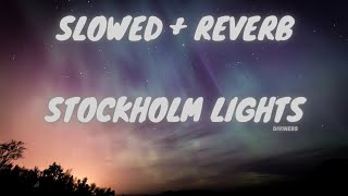 Stockholm Lights Slowed and reverbncs diviners [upl. by Yrehcaz972]