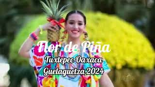 Flor de Piña Guelaguetza 2024 Ovacionado por todos los espectadores [upl. by Lenrad520]