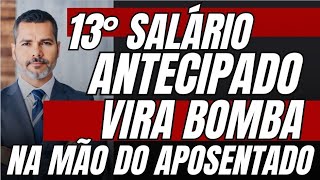 13° Salário Antecipado Vira Bomba na Mão dos Aposentados em 2024 Entenda [upl. by Lundeen]