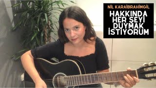 Nil Karaibrahimgil  Hakkında Her Şeyi Duymak İstiyorum Gitar Cover [upl. by Eisler989]