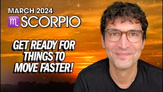 Scorpio March 2024 Get Ready for Things to Move Faster [upl. by Abdel371]