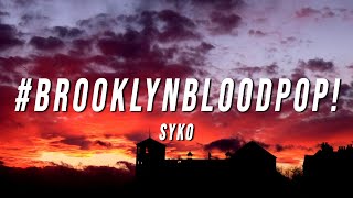 Syko  BrooklynBloodPop​ Lyrics [upl. by Dunston]