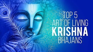 Top 5 Art Of Living Krishna Bhajans  Best Krishna Bhajans  Lord Krishna Songs [upl. by Shute]