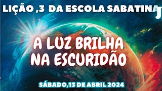 âœ…LIÃ‡ÃƒO DA ESCOLA SABATINA DE HOJE O GRANDE CONFLITO LIÃ‡ÃƒO 3 A LUZ BRILHA NA ESCURIDÃƒO [upl. by Ardnua]