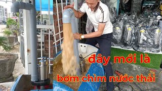 Máy bơm chìm hút nước thải hút phân heo hút ao tôm hút bùn xình [upl. by Ebarta444]