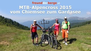 MTBAlpencross 2015 Vom Chiemsee zum Gardasee [upl. by Sweyn]