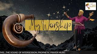 A TIME OF INTERCESSION  WITH THE SOUND OF INTERCESSION PROPHETIC PRAYER MUSIC [upl. by Cirded]