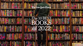 Introducing The New York Times 10 Best Books of 2022 [upl. by Nichole]