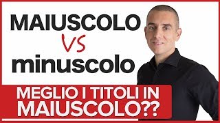 Meglio mettere i titoli in minuscolo o MAIUSCOLO [upl. by Zaremski256]