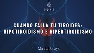 Cuando falla tu tiroides hipotiroidismo e hipertiroidismo  Martha Debayle [upl. by Lleraj]