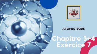 Atomistique s1 SMPC exercice 7 chapitre 3  chapitre 4 [upl. by Slavin187]