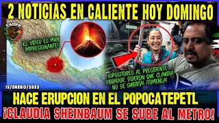 DE ÚLTIMA HORA HACE ERUPCIÓN EL POPOCATÉPETL CLAUDIA SHEINBAUM ¡SE SUBE AL METRO [upl. by Carling368]