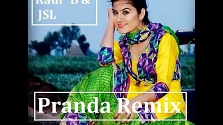 Kaur B  Pranda JSL  Remix  2017 [upl. by Luapnaes]