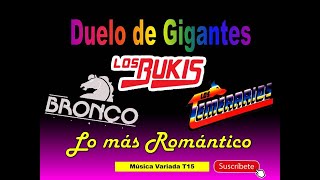 BukisTemerarios Bronco Exitos Romanticos [upl. by Mudenihc982]