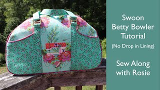 Swoon Betty Bowler Tutorial with No Drop In Lining  Sew Along with Rosie [upl. by Siramad]