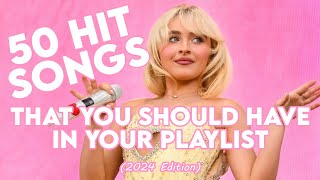 50 Songs That Should Be In Your Playlist 2024 Edition [upl. by Eey]