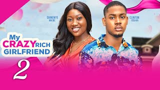 MY CRAZY RICH GIRLFRIEND 2  CHINENYE NNEBE CLINTON JOSHUA KOFI latest 2024 nigerian movie [upl. by Cherey]