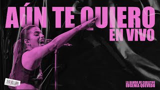 Aún Te Quiero En Vivo  Eugenia Quevedo La Banda de Carlitos [upl. by Gradey]