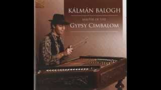 Kalman Balogh Master of The Gypsy Cimbalom  Sirba Tropca amp Hora Drom Dobrogea [upl. by Asare]