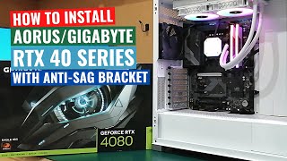 HOW TO Install AORUS GIGABYTE RTX 40 Series Graphics Card  ANTISAG Bracket [upl. by Jegger]