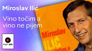 Miroslav Ilic  Vino tocim a vino ne pijem  Audio 1978 HD [upl. by God]