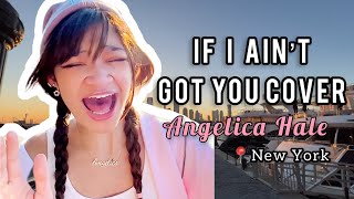 If I Ain’t Got You Mini Cover  Angelica Hale [upl. by Caroline]