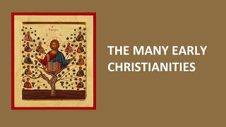 THE MANY EARLY CHRISTIANITIES [upl. by Pejsach]