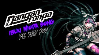 quotMe and Youquot  Danganronpa Ibuki Mioda Song [upl. by Mccallion]