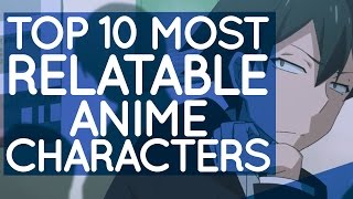 Top 10 Most Relatable Anime Characters [upl. by Anallij12]